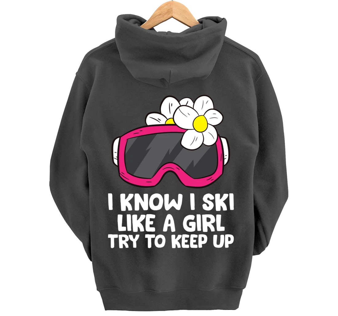 Ski Like A Girl Try To Keep Up Skiing Goggles For Women Pullover Hoodie