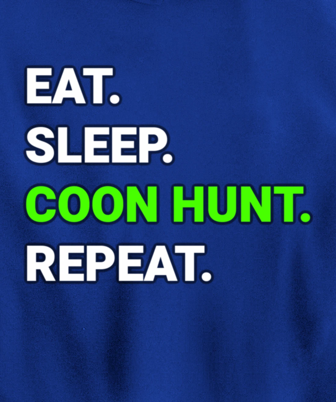 Raccoon Coon Hunting Eat Sleep Coon Hunt Repeat Gifts Pullover Hoodie