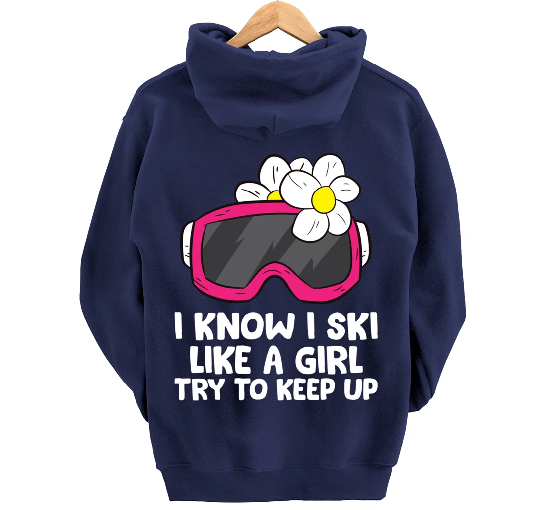 Ski Like A Girl Try To Keep Up Skiing Goggles For Women Pullover Hoodie
