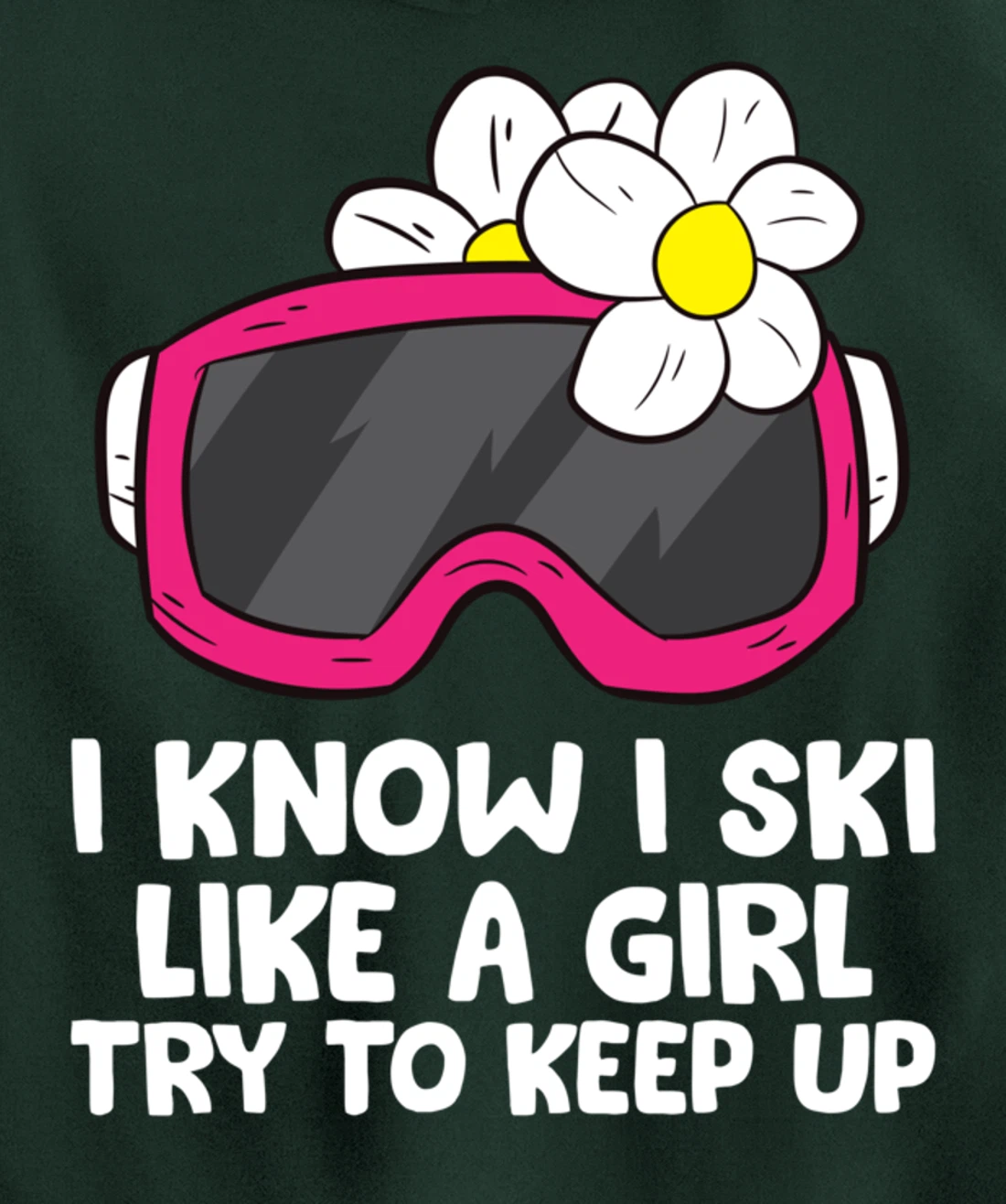 Ski Like A Girl Try To Keep Up Skiing Goggles For Women Pullover Hoodie
