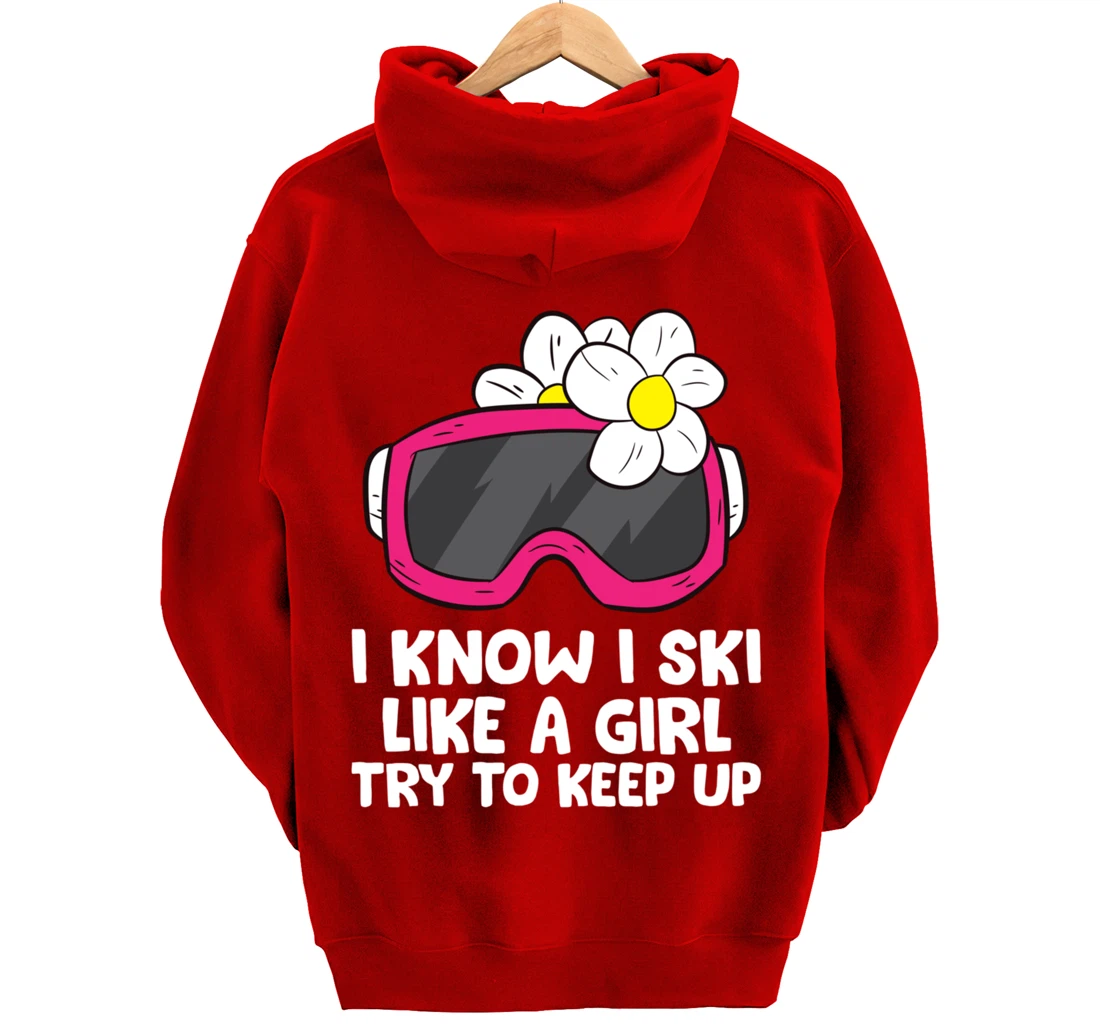 Ski Like A Girl Try To Keep Up Skiing Goggles For Women Pullover Hoodie