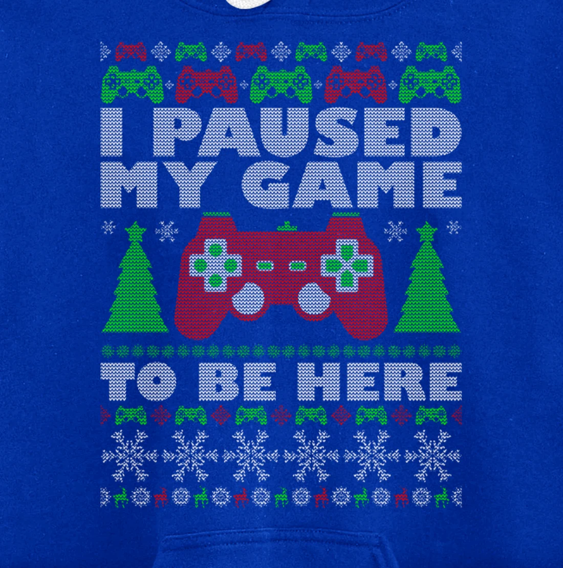 Ugly Sweater I Paused My Game To Be Here Gamer Pullover Hoodie