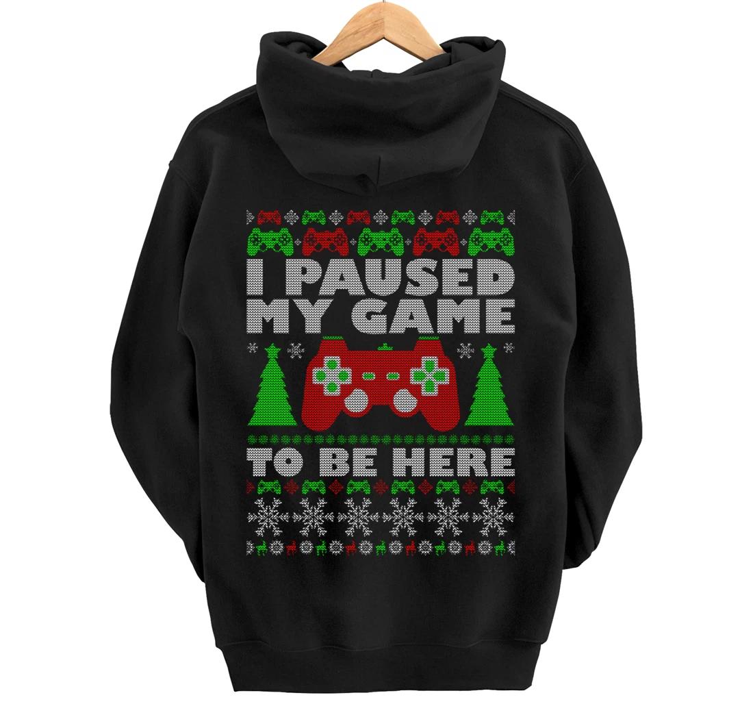 Ugly Sweater I Paused My Game To Be Here Gamer Pullover Hoodie