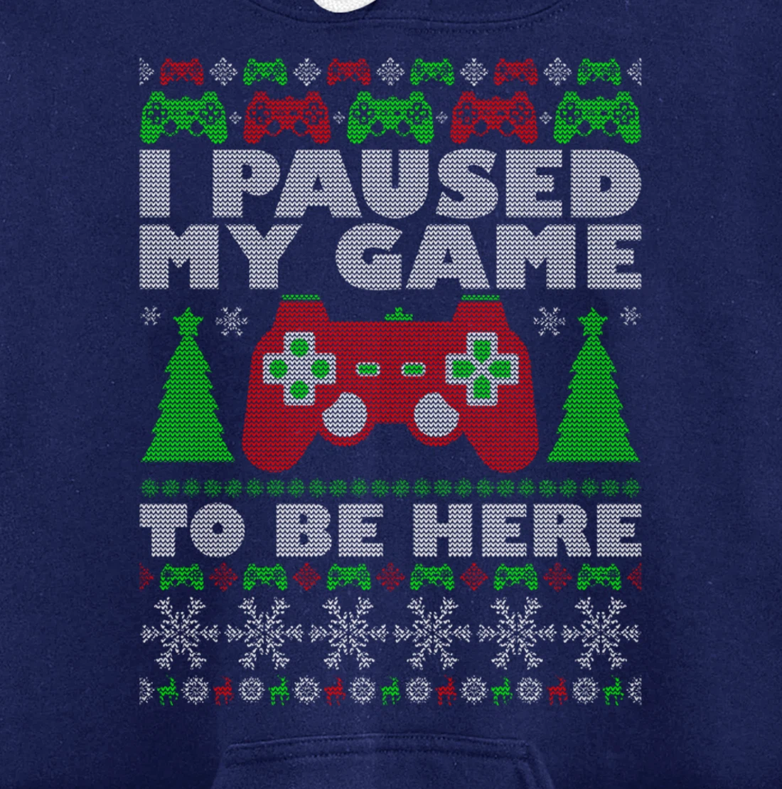 Ugly Sweater I Paused My Game To Be Here Gamer Pullover Hoodie