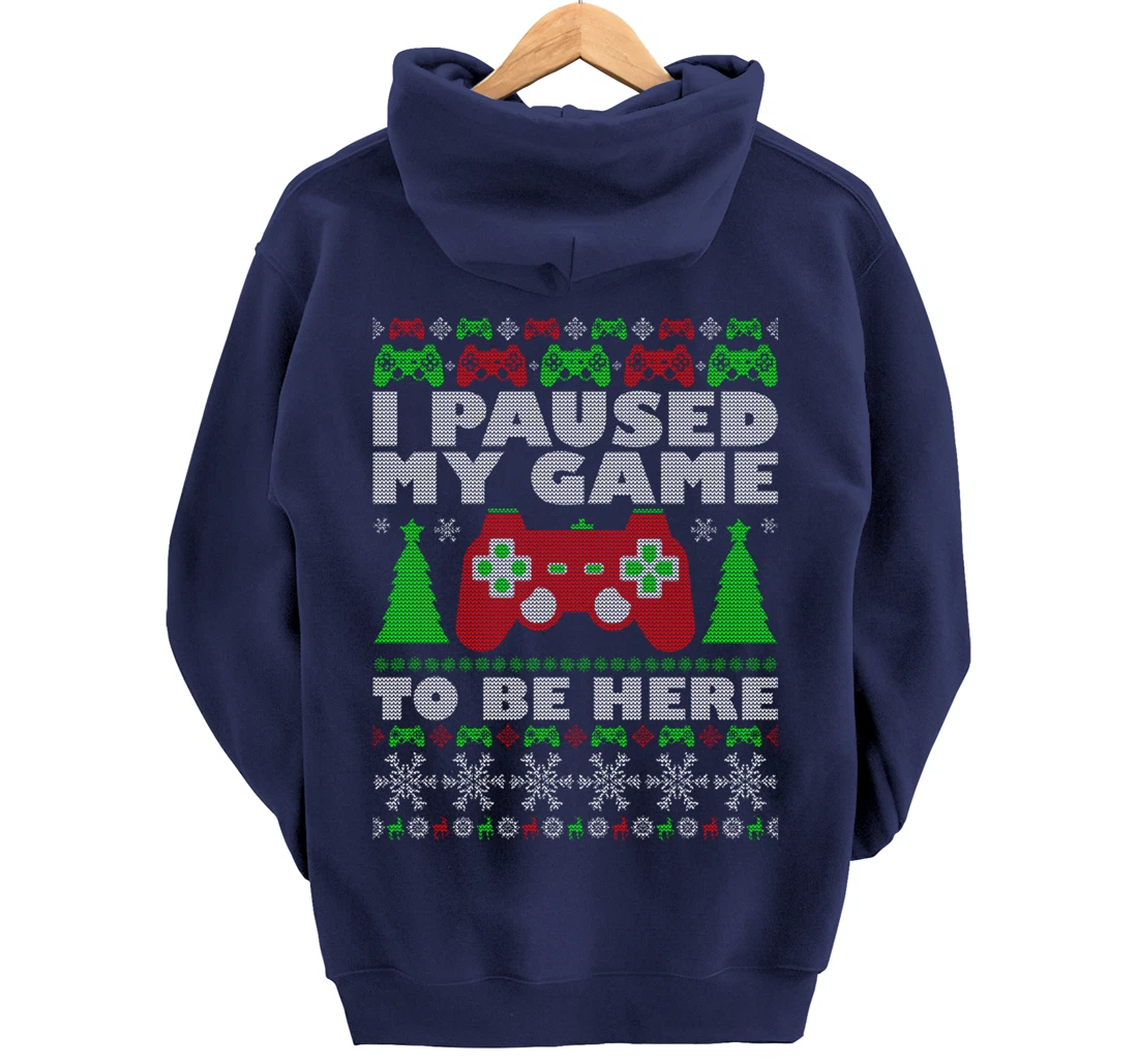Ugly Sweater I Paused My Game To Be Here Gamer Pullover Hoodie