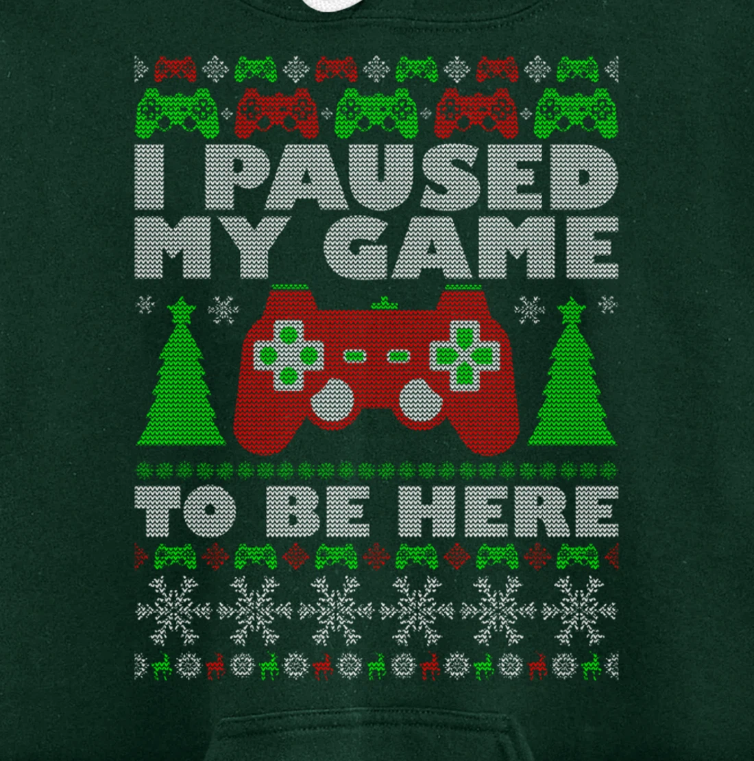 Ugly Sweater I Paused My Game To Be Here Gamer Pullover Hoodie