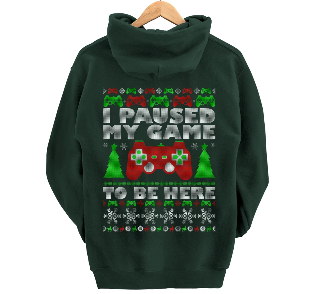 Ugly Sweater I Paused My Game To Be Here Gamer Pullover Hoodie