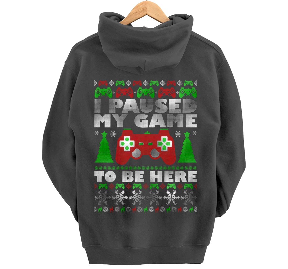 Ugly Sweater I Paused My Game To Be Here Gamer Pullover Hoodie