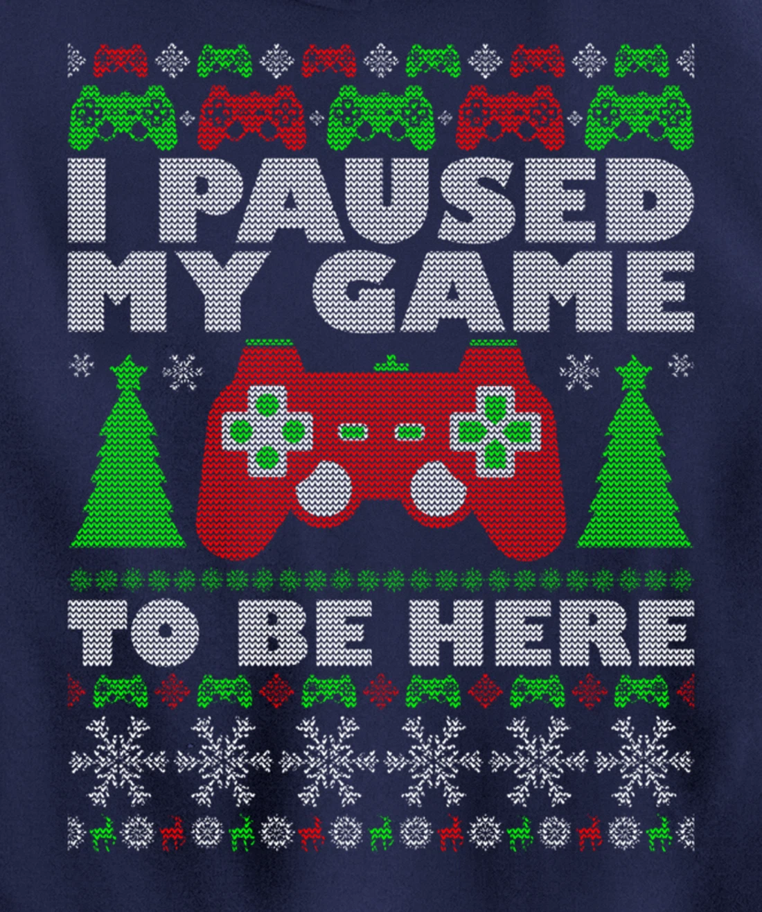 Ugly Sweater I Paused My Game To Be Here Gamer Pullover Hoodie