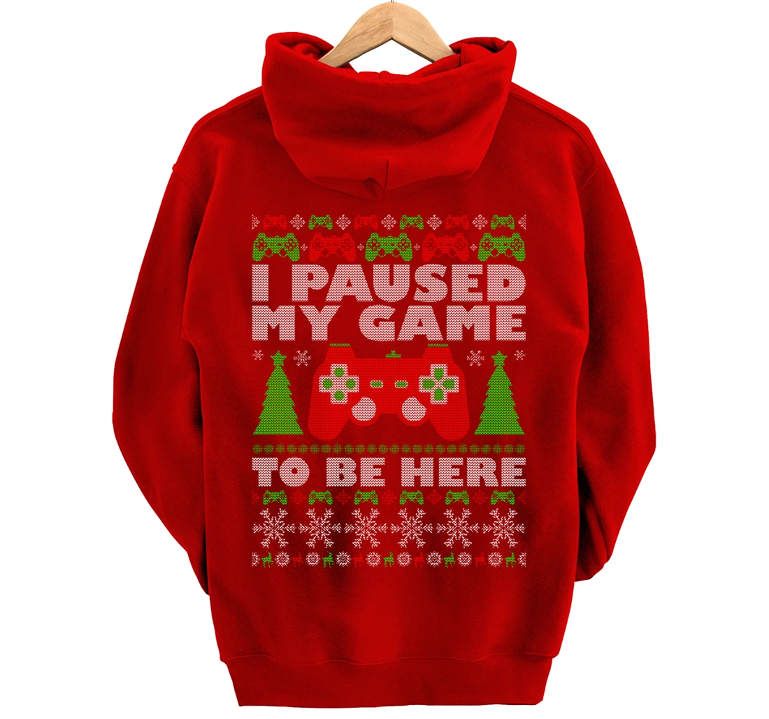 Ugly Sweater I Paused My Game To Be Here Gamer Pullover Hoodie
