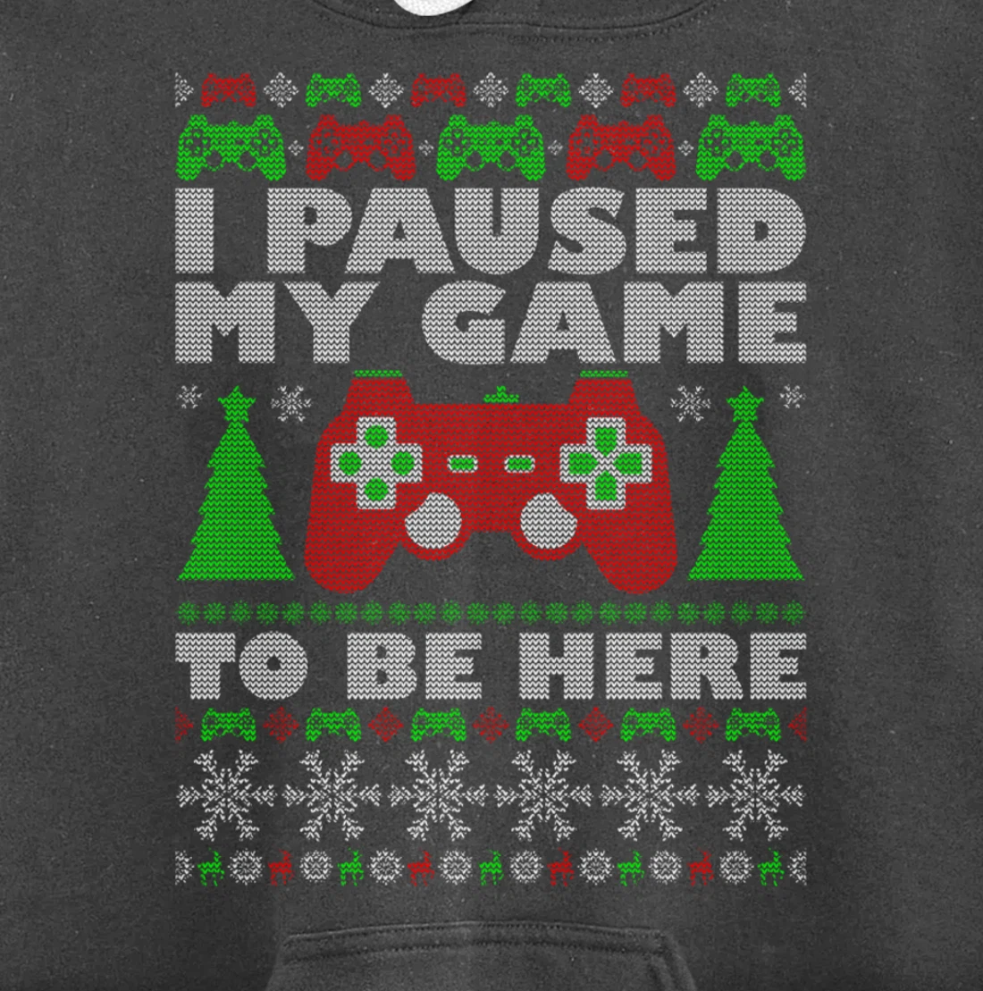 Ugly Sweater I Paused My Game To Be Here Gamer Pullover Hoodie