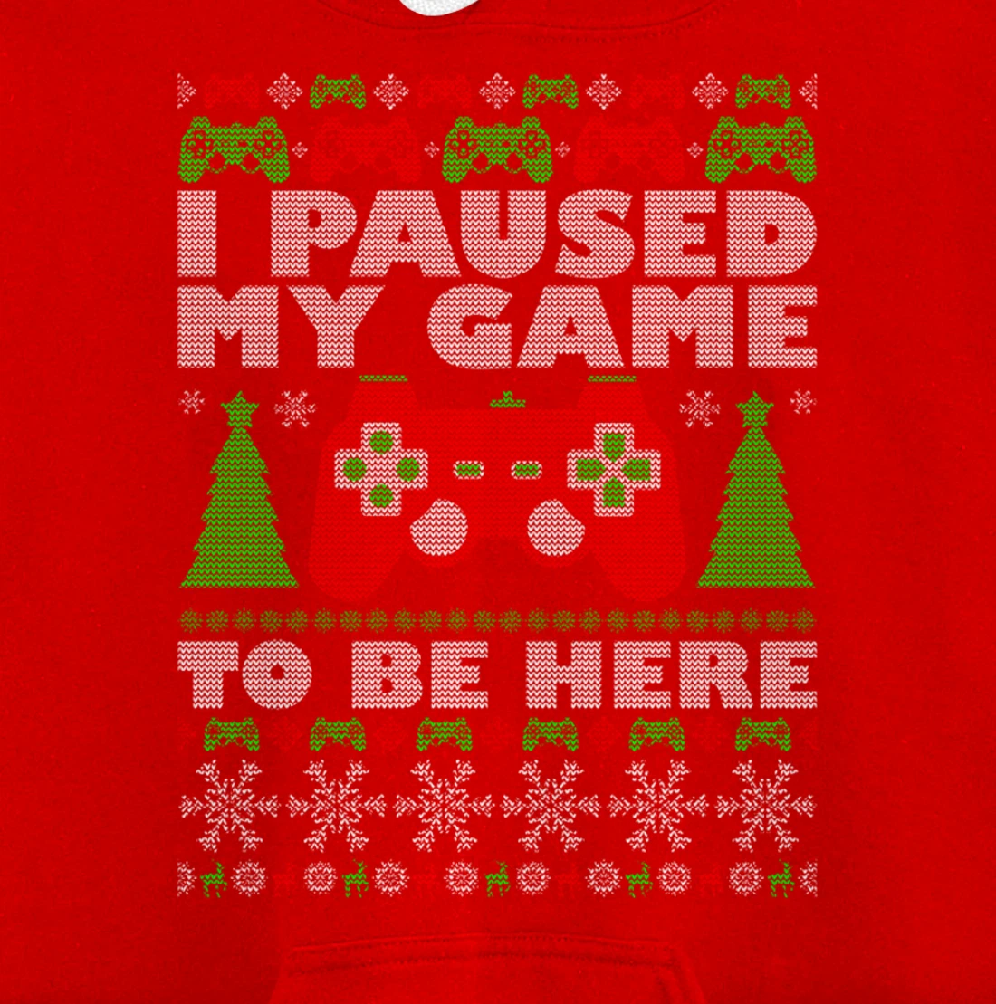 Ugly Sweater I Paused My Game To Be Here Gamer Pullover Hoodie