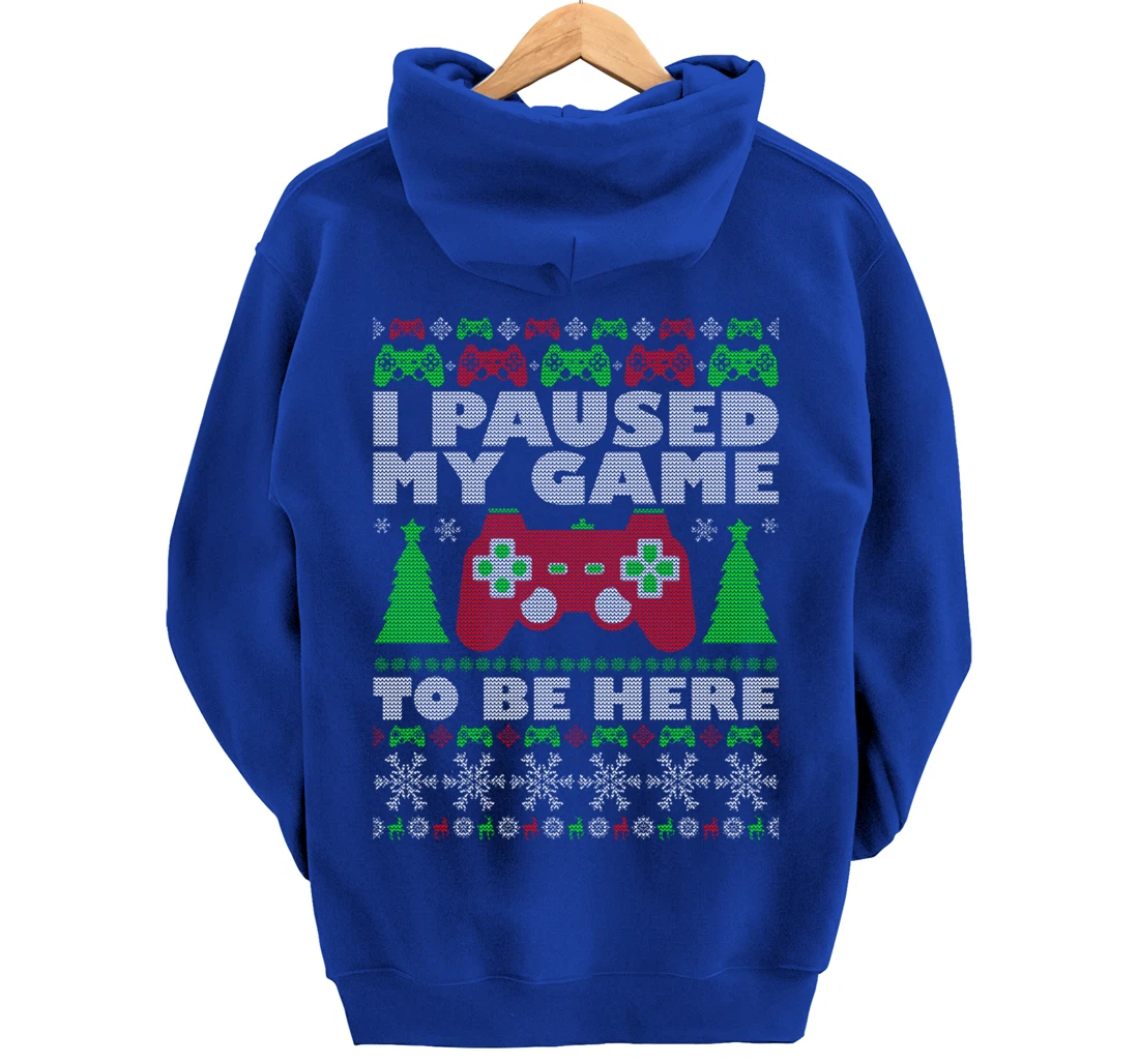 Ugly Sweater I Paused My Game To Be Here Gamer Pullover Hoodie