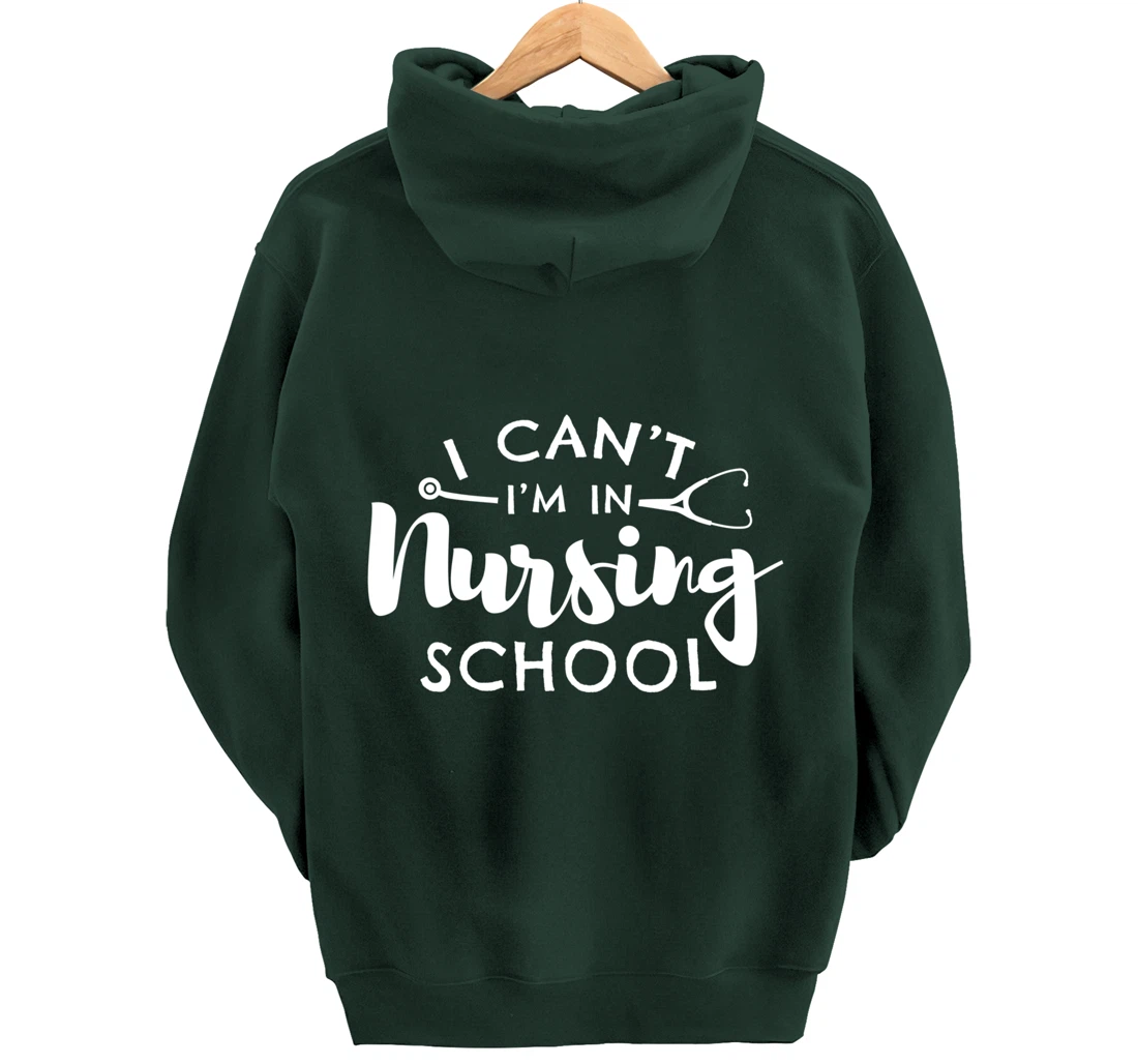 Nurse Student Gifts I Can't I'm In Nursing School Pullover Hoodie