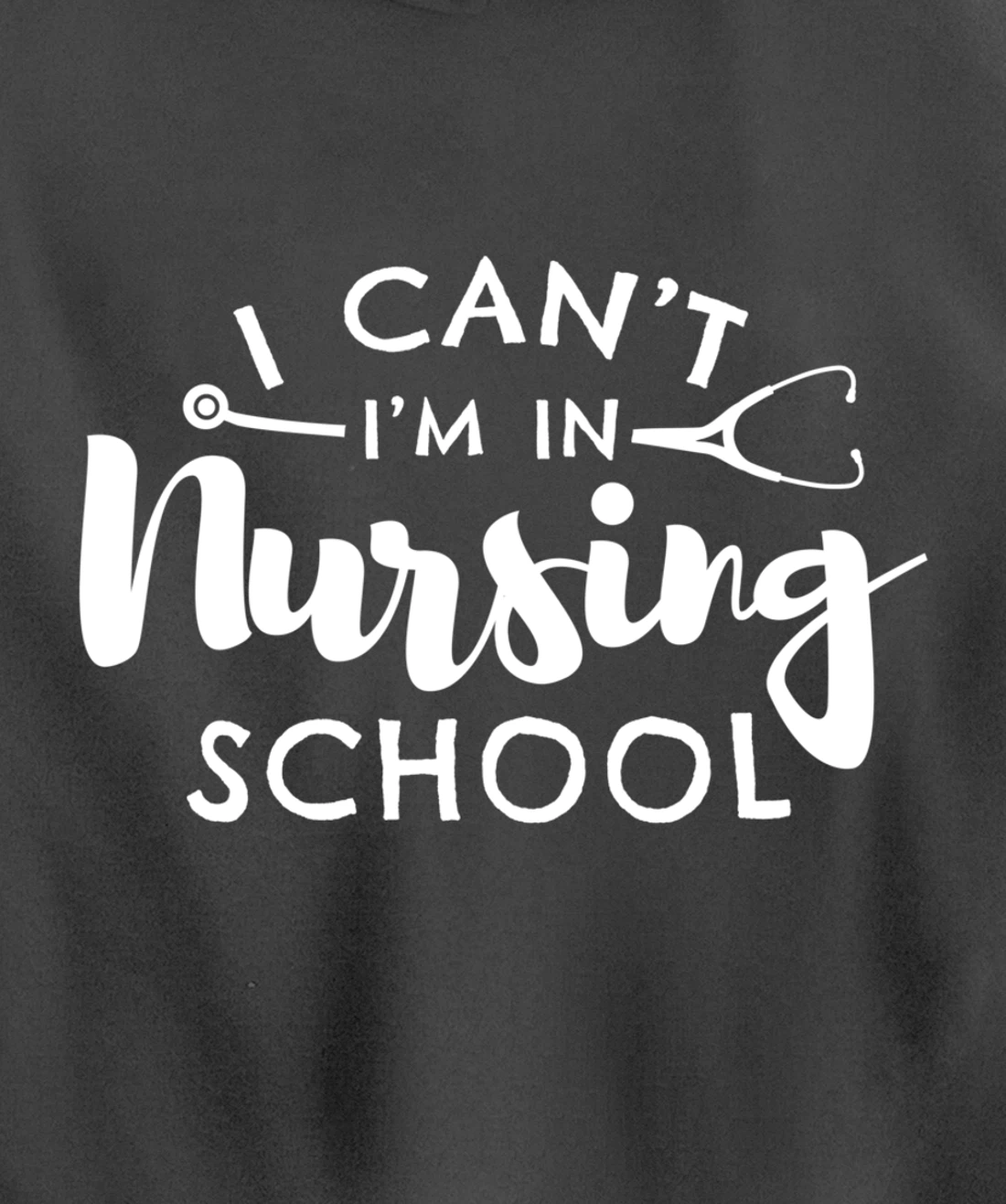 Nurse Student Gifts I Can't I'm In Nursing School Pullover Hoodie