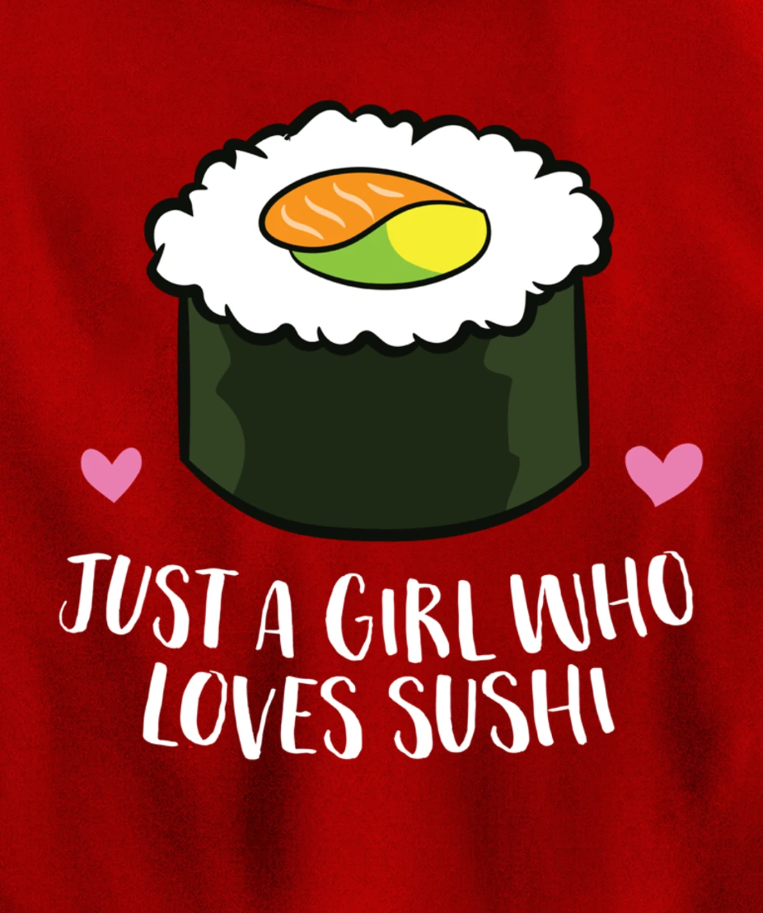 Japanese Sushi Just a Girl Who Loves Sushi Pullover Hoodie