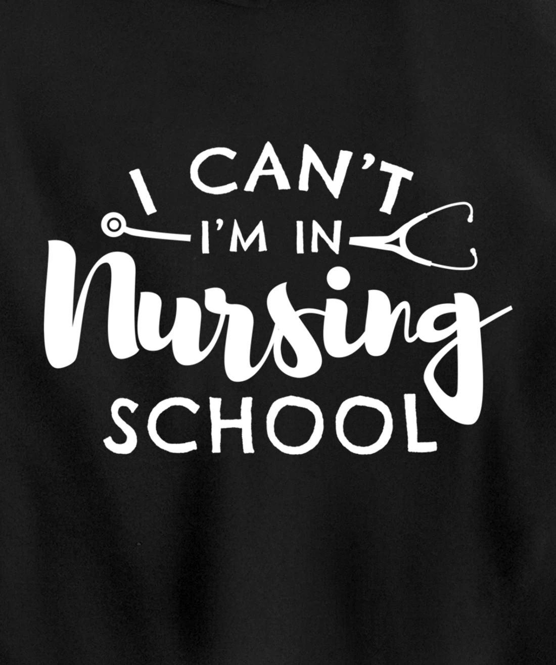 Nurse Student Gifts I Can't I'm In Nursing School Pullover Hoodie