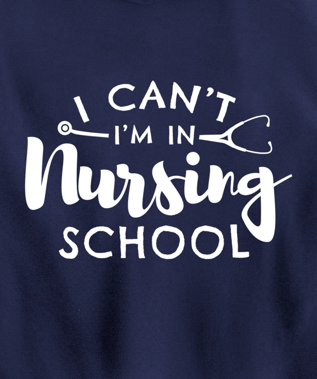 Nurse Student Gifts I Can't I'm In Nursing School Pullover Hoodie
