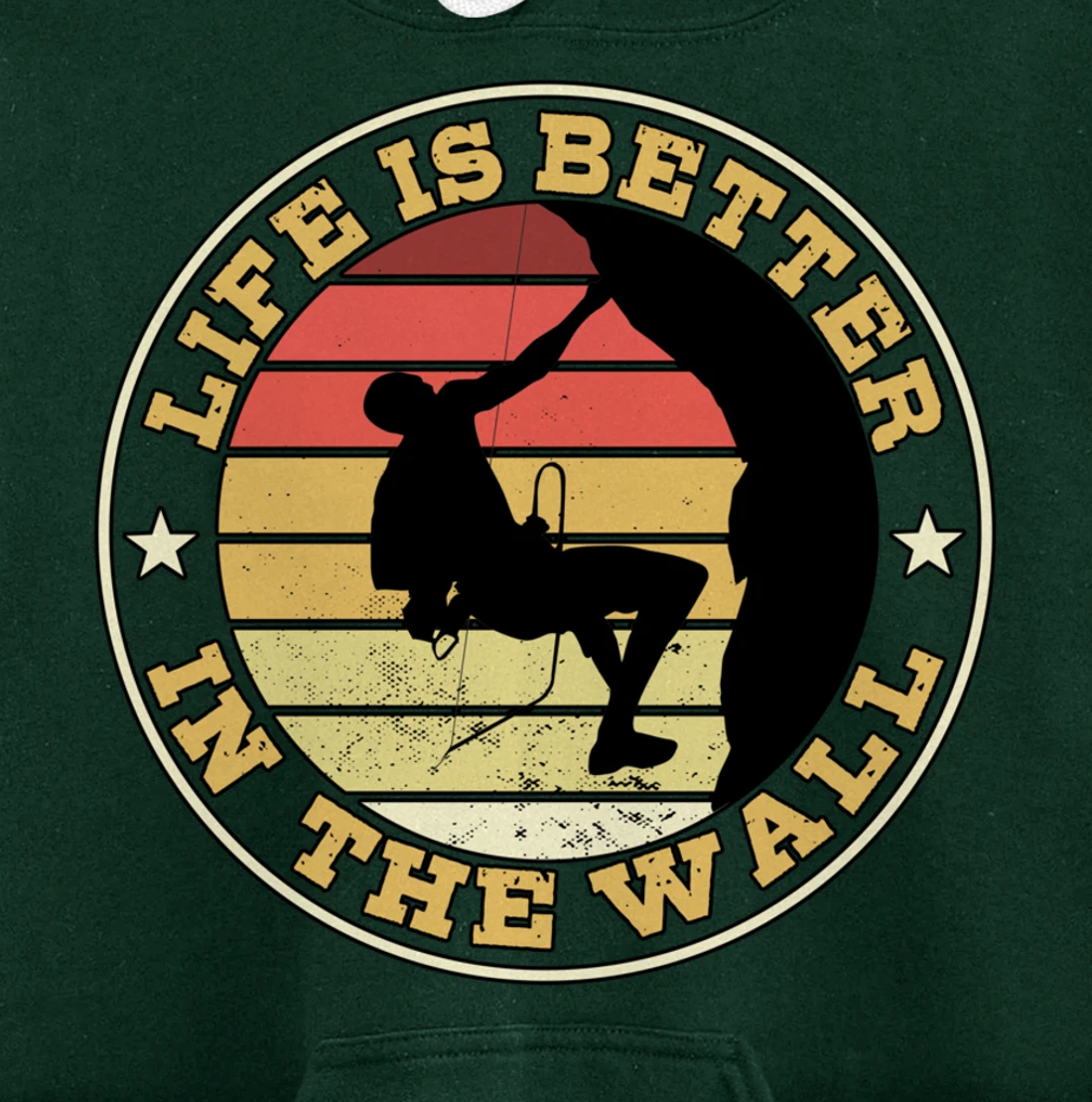 Life Is Better In The Wall Climber Gift Rock Climbing Pullover Hoodie