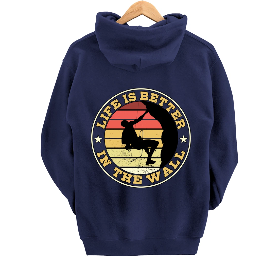 Life Is Better In The Wall Climber Gift Rock Climbing Pullover Hoodie
