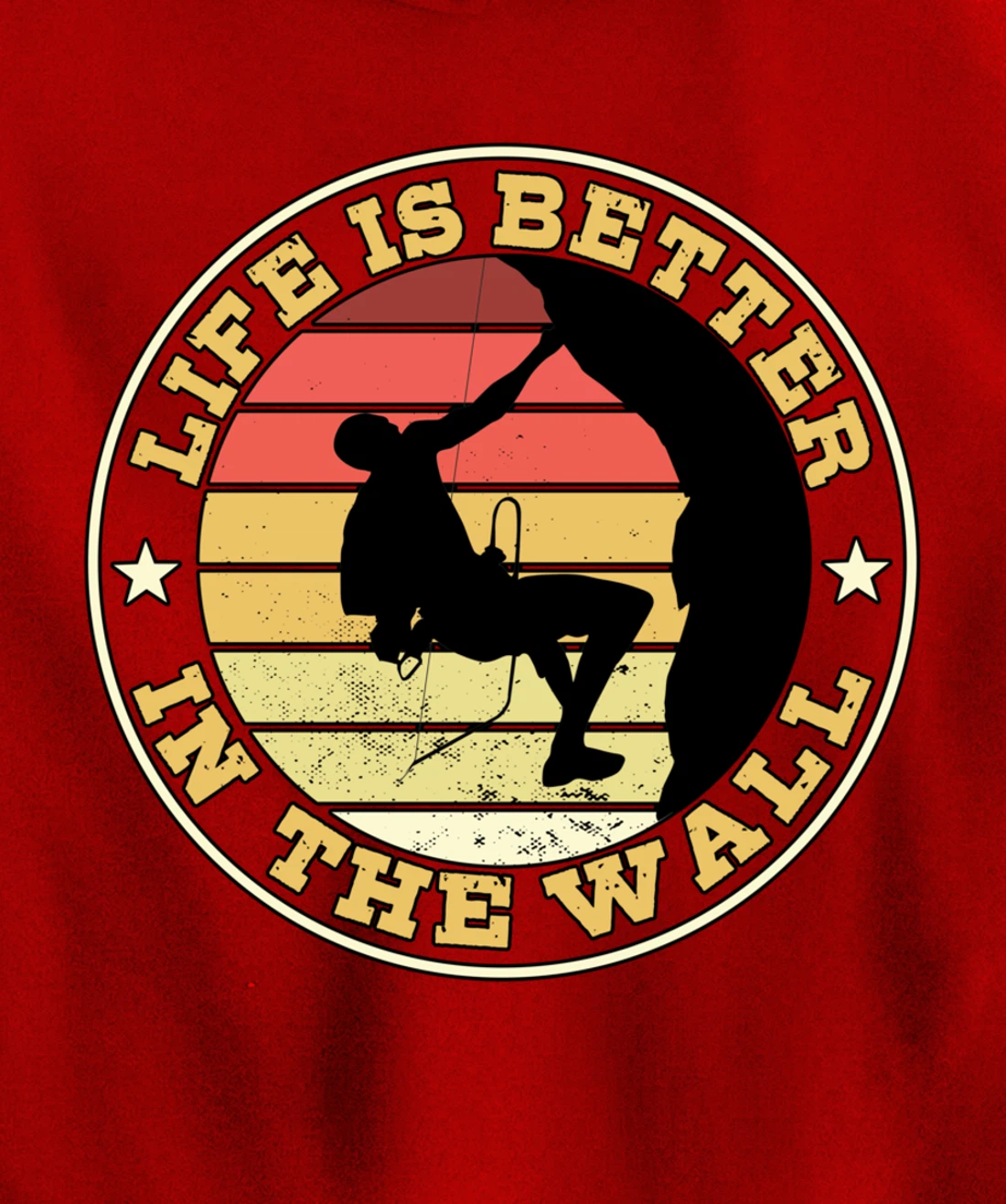 Life Is Better In The Wall Climber Gift Rock Climbing Pullover Hoodie