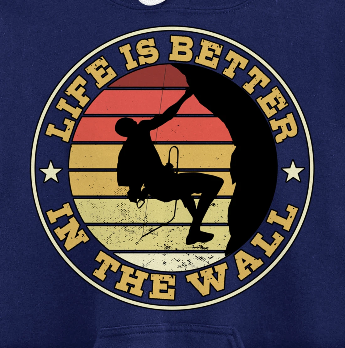 Life Is Better In The Wall Climber Gift Rock Climbing Pullover Hoodie