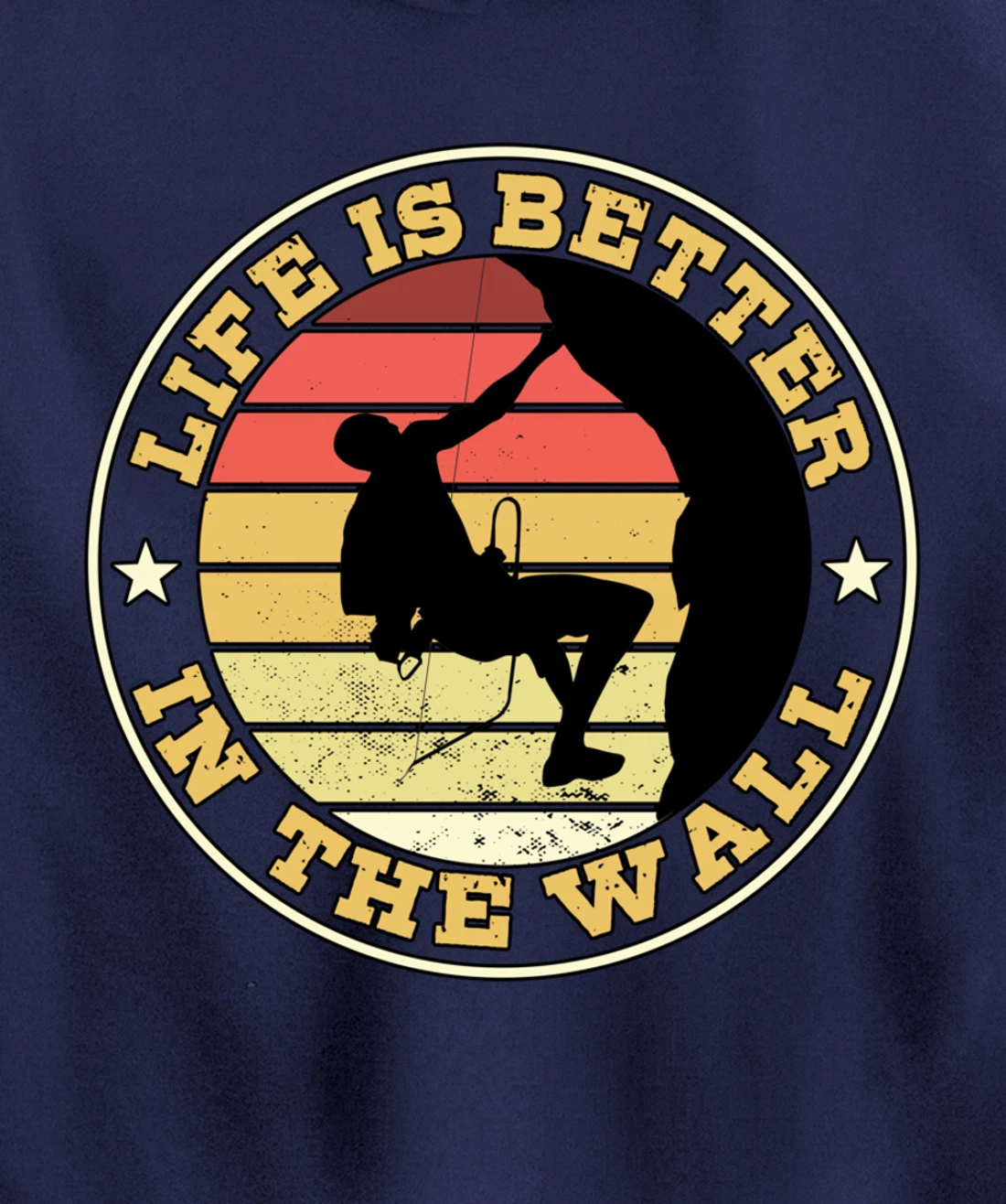 Life Is Better In The Wall Climber Gift Rock Climbing Pullover Hoodie