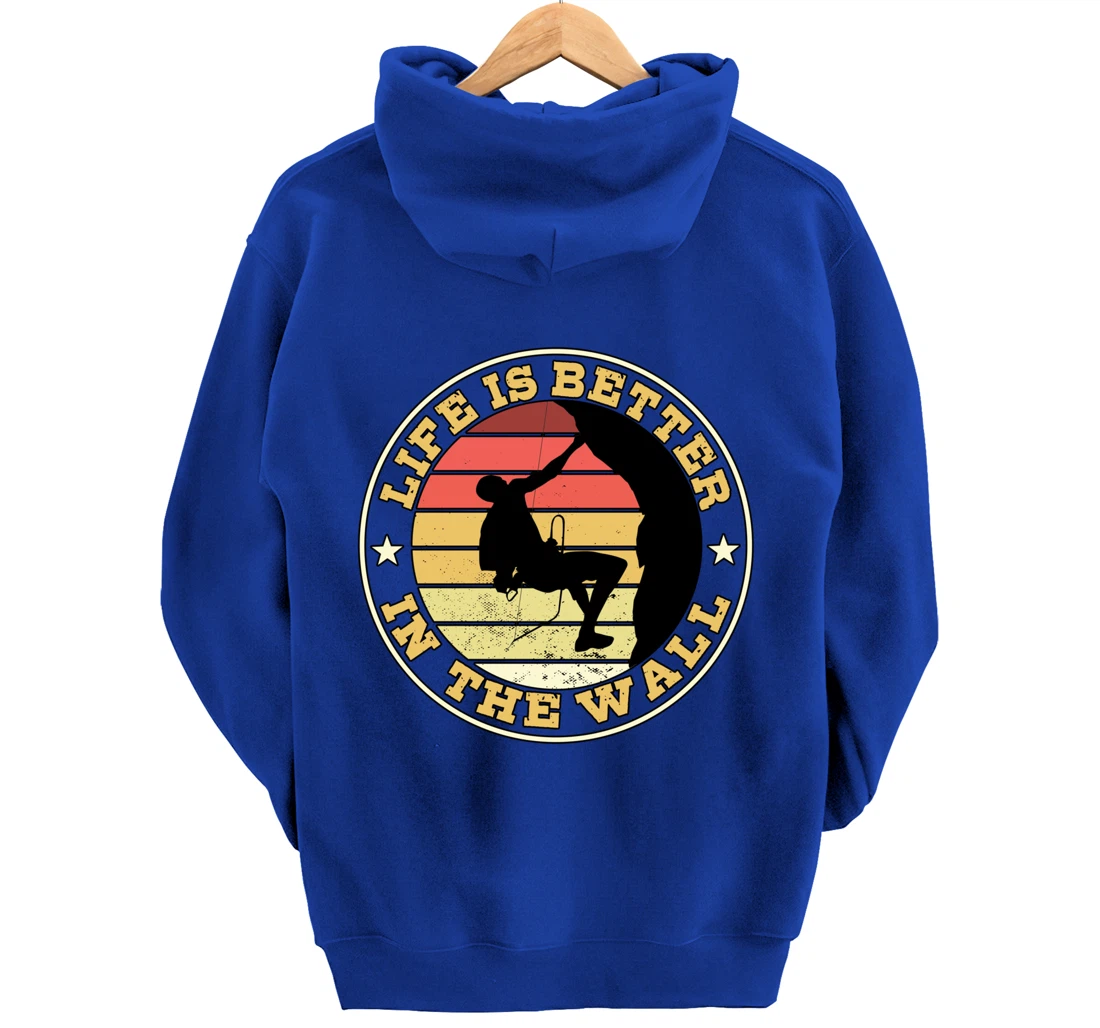 Life Is Better In The Wall Climber Gift Rock Climbing Pullover Hoodie