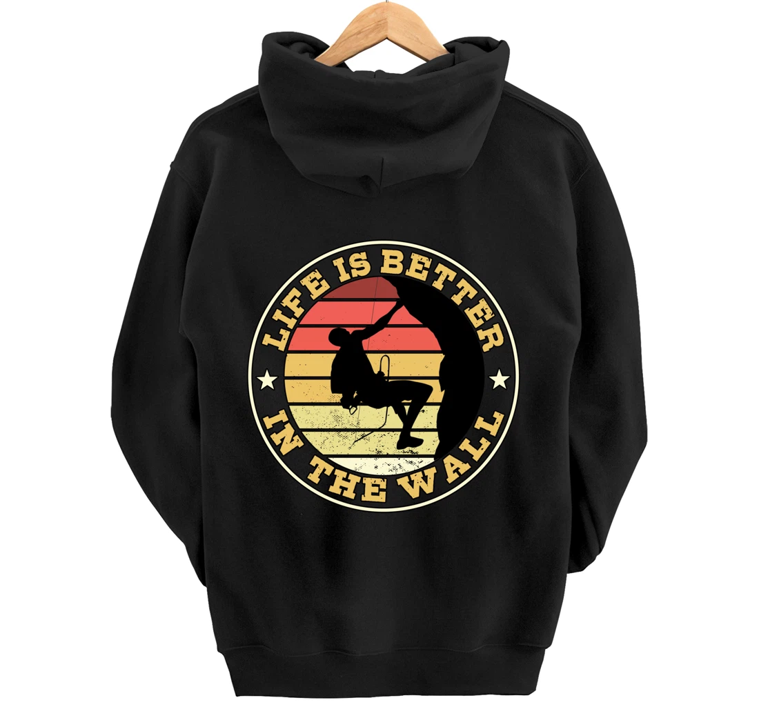 Life Is Better In The Wall Climber Gift Rock Climbing Pullover Hoodie