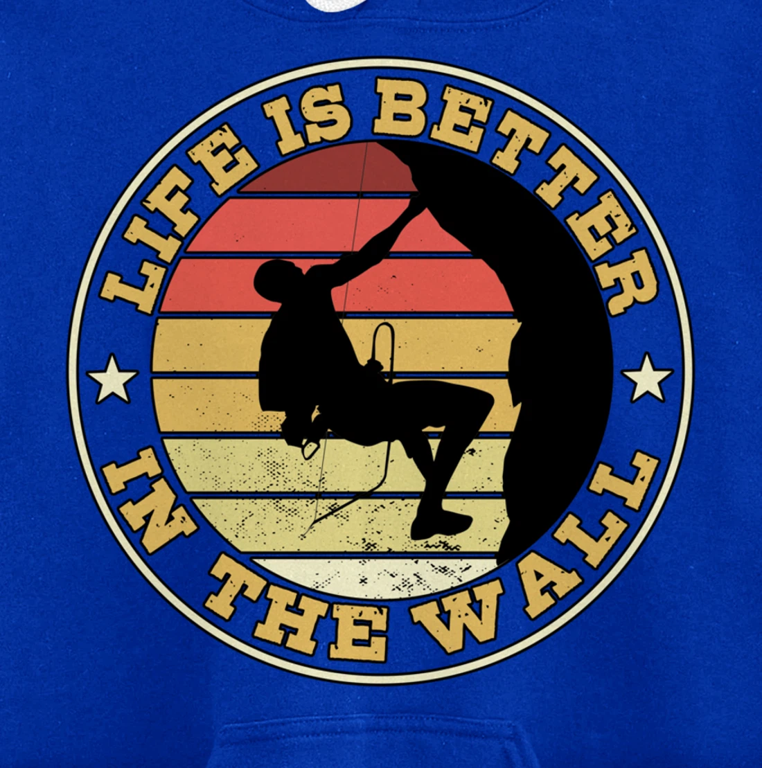 Life Is Better In The Wall Climber Gift Rock Climbing Pullover Hoodie