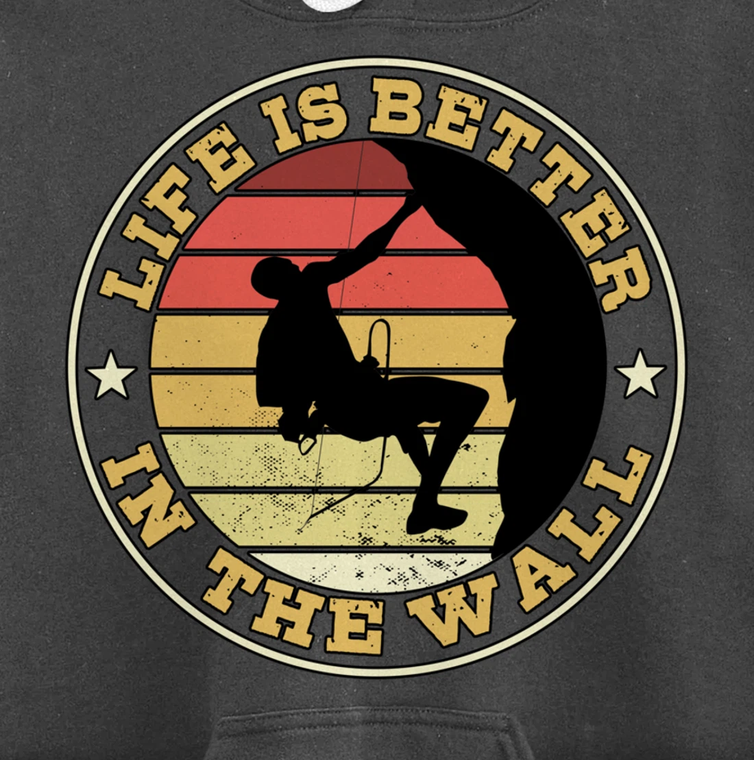 Life Is Better In The Wall Climber Gift Rock Climbing Pullover Hoodie