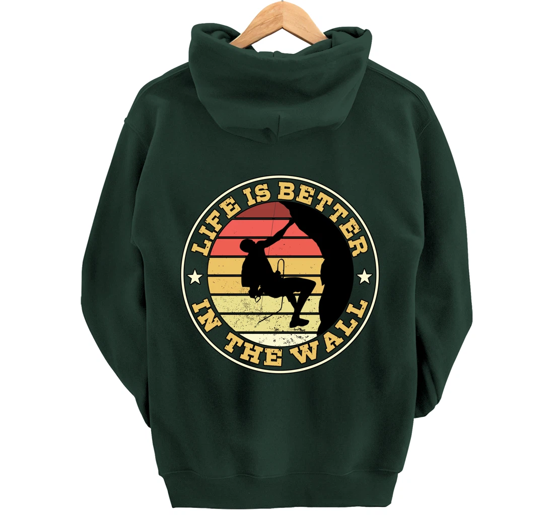 Life Is Better In The Wall Climber Gift Rock Climbing Pullover Hoodie