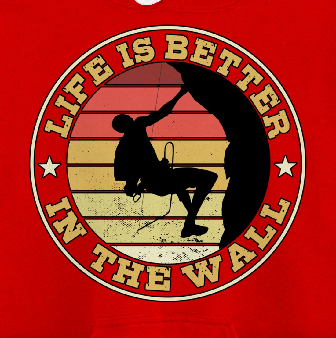 Life Is Better In The Wall Climber Gift Rock Climbing Pullover Hoodie