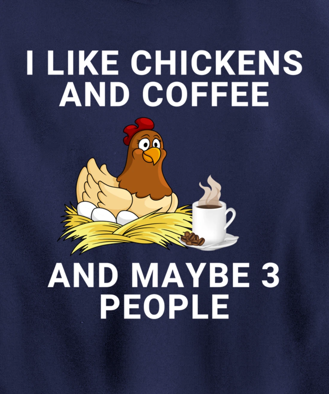 Funny I Like Chickens And Coffee And Maybe 3 People Pullover Hoodie