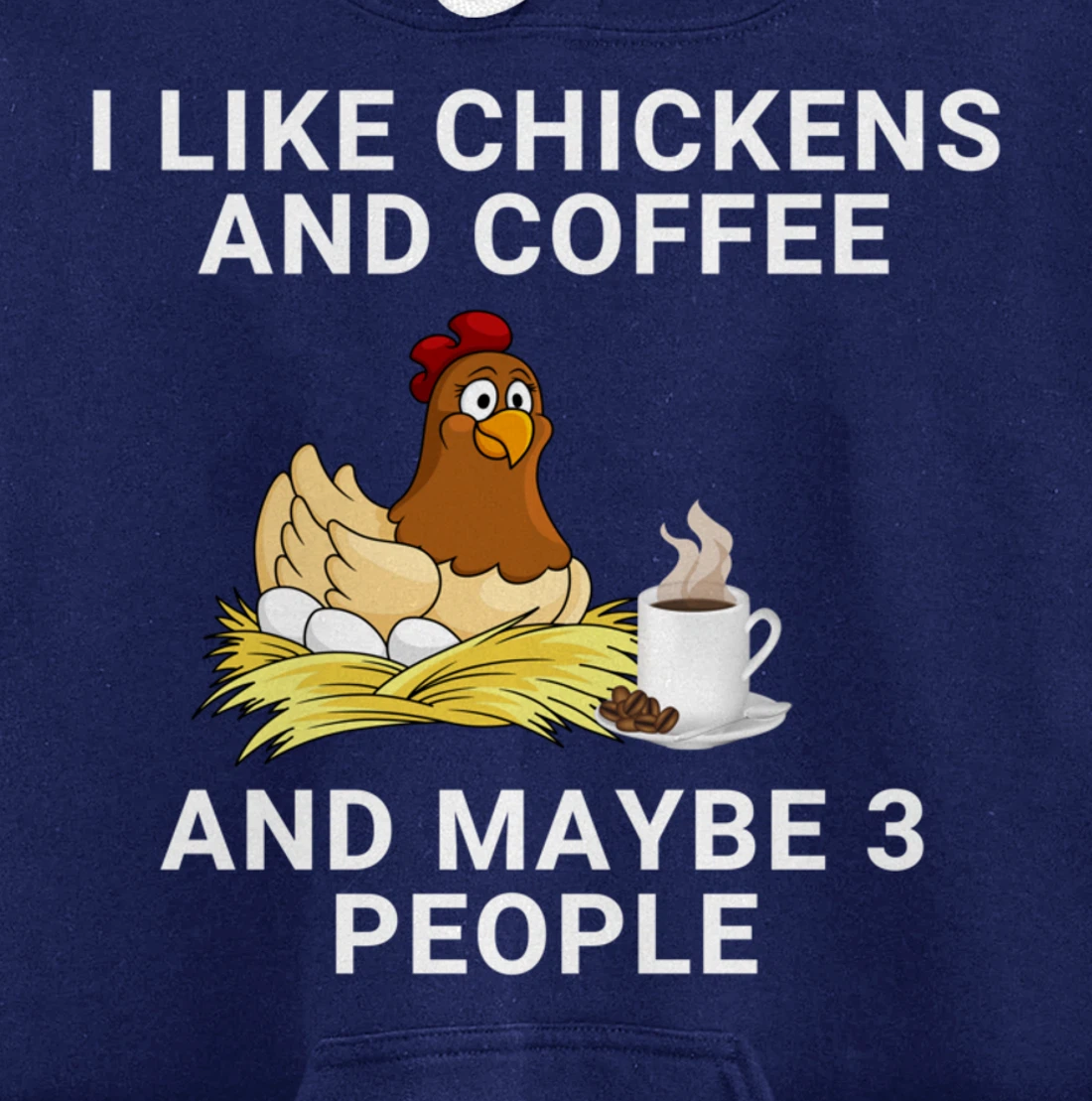 Funny I Like Chickens And Coffee And Maybe 3 People Pullover Hoodie