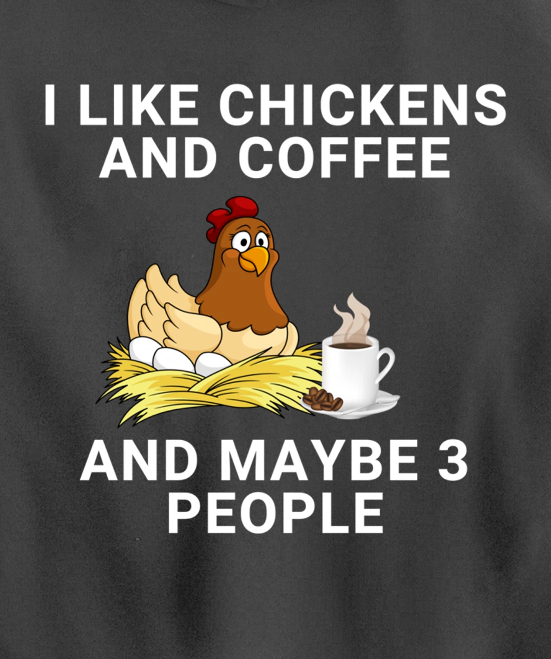 Funny I Like Chickens And Coffee And Maybe 3 People Pullover Hoodie