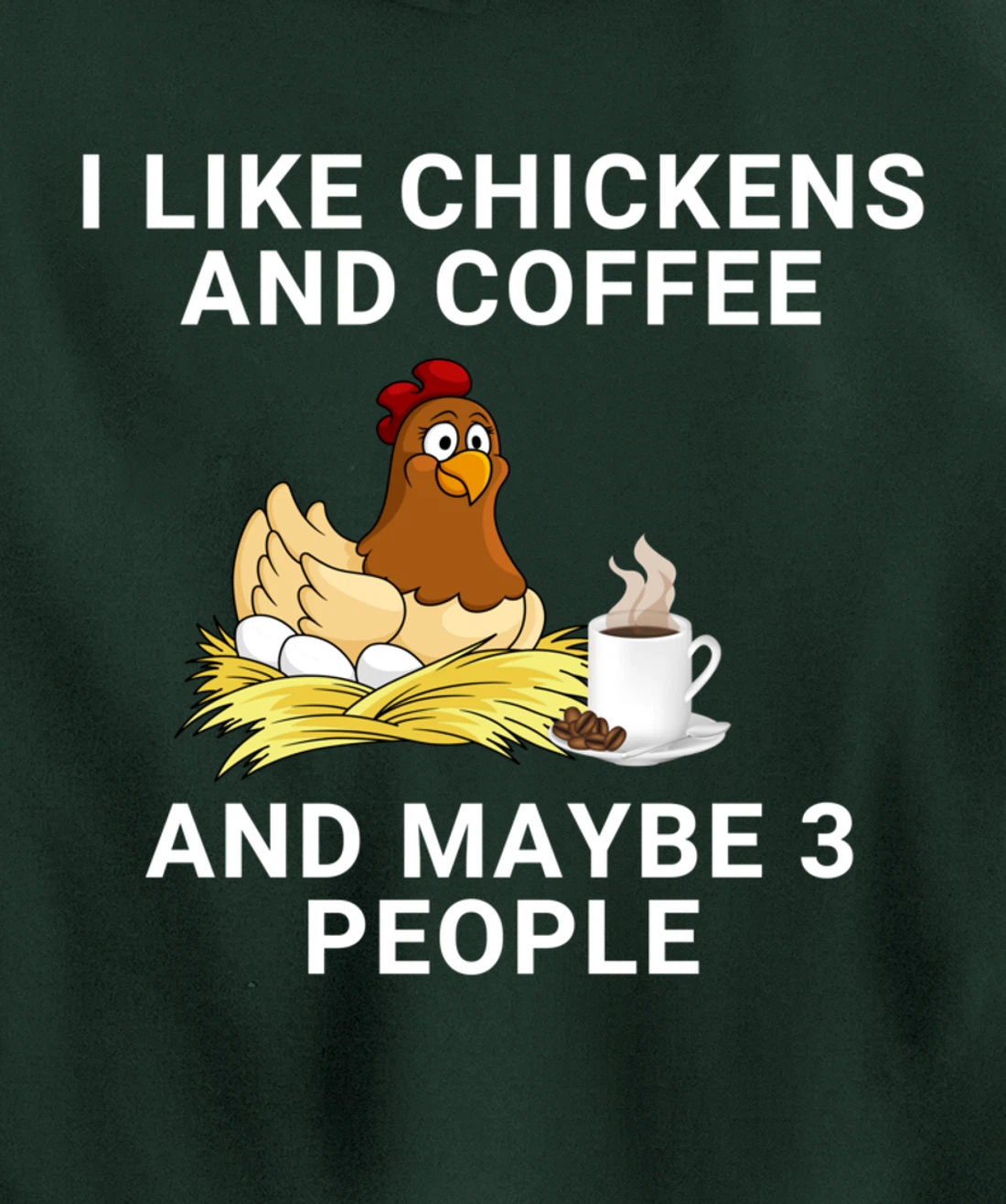 Funny I Like Chickens And Coffee And Maybe 3 People Pullover Hoodie