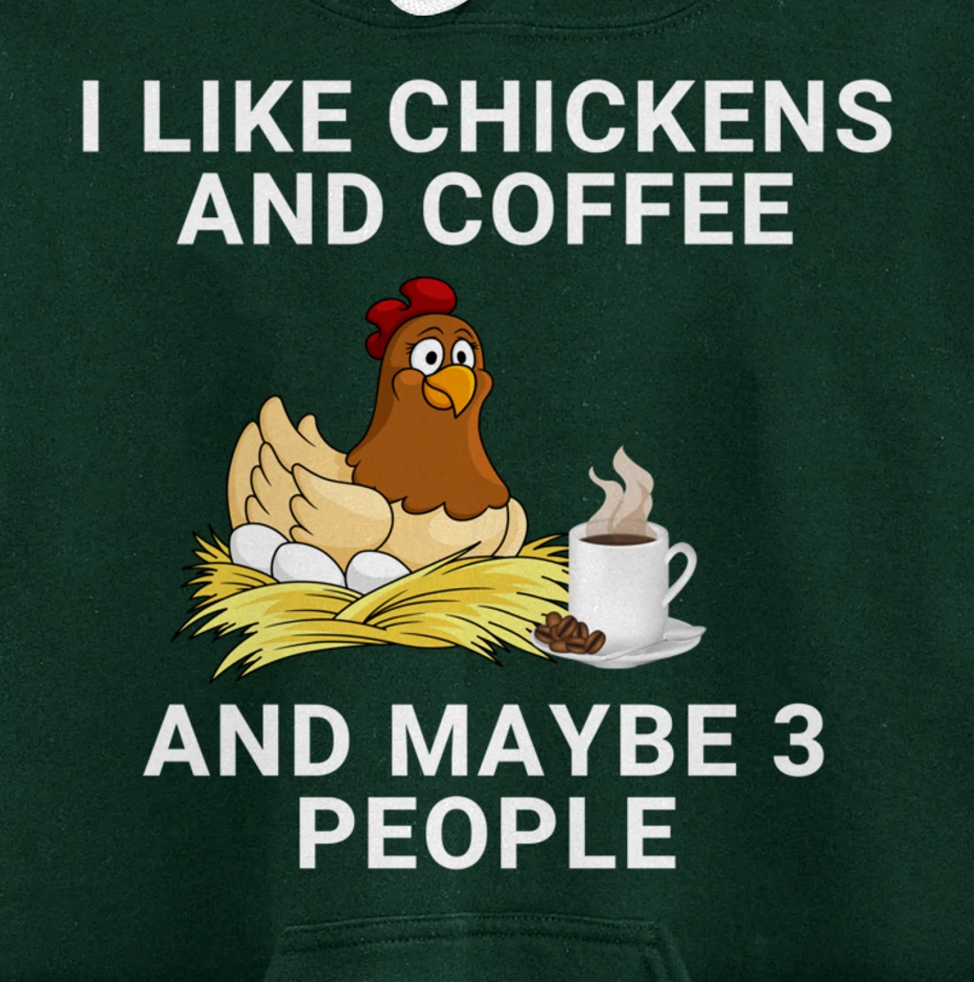 Funny I Like Chickens And Coffee And Maybe 3 People Pullover Hoodie