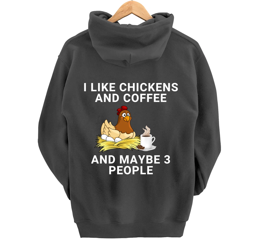 Funny I Like Chickens And Coffee And Maybe 3 People Pullover Hoodie