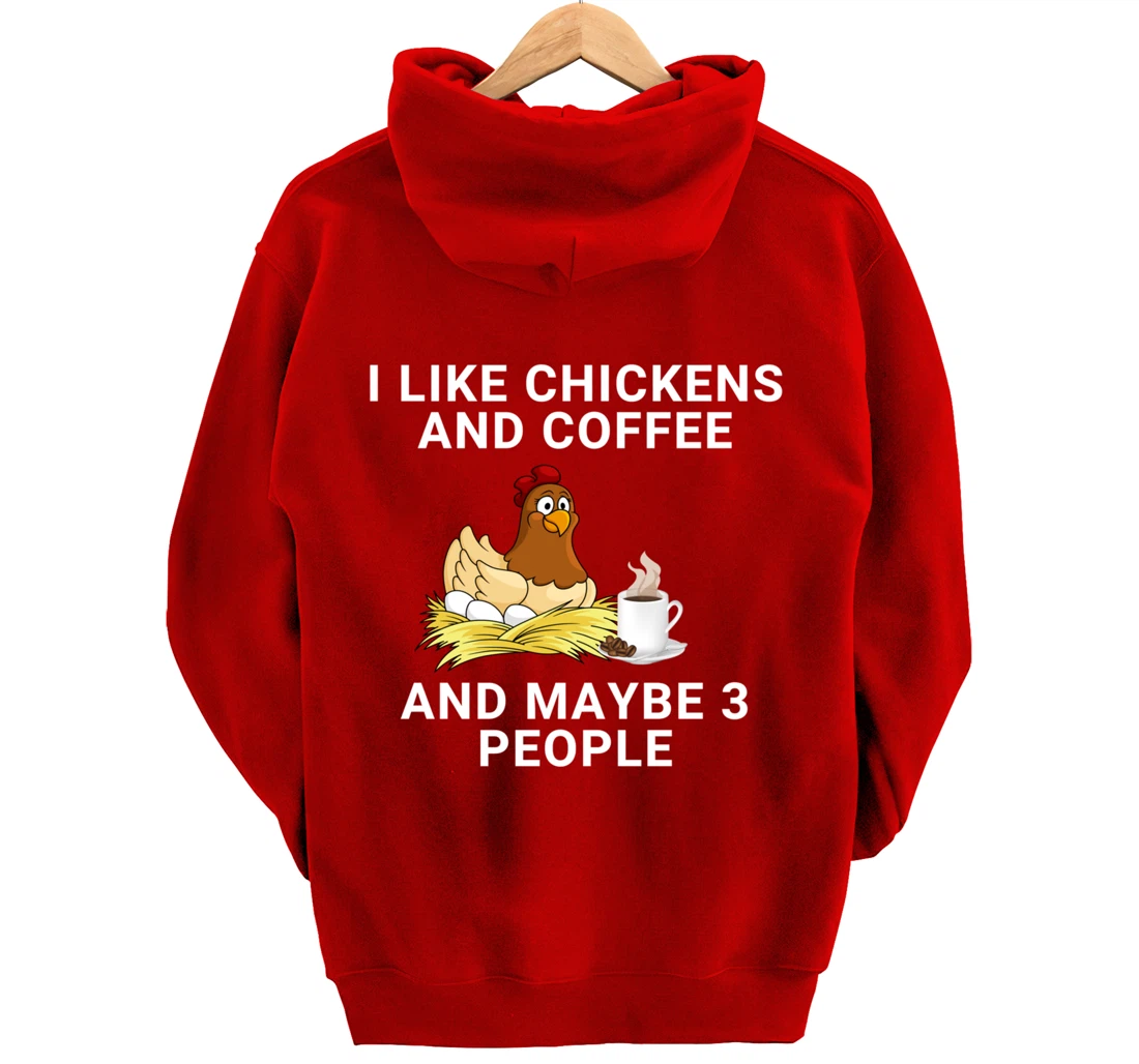Funny I Like Chickens And Coffee And Maybe 3 People Pullover Hoodie
