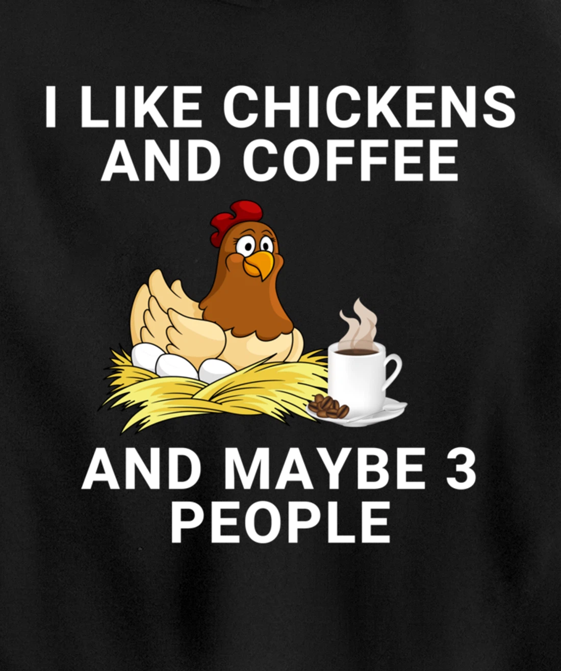 Funny I Like Chickens And Coffee And Maybe 3 People Pullover Hoodie