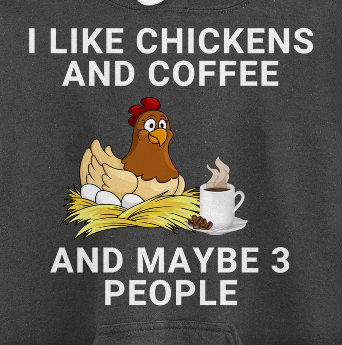 Funny I Like Chickens And Coffee And Maybe 3 People Pullover Hoodie
