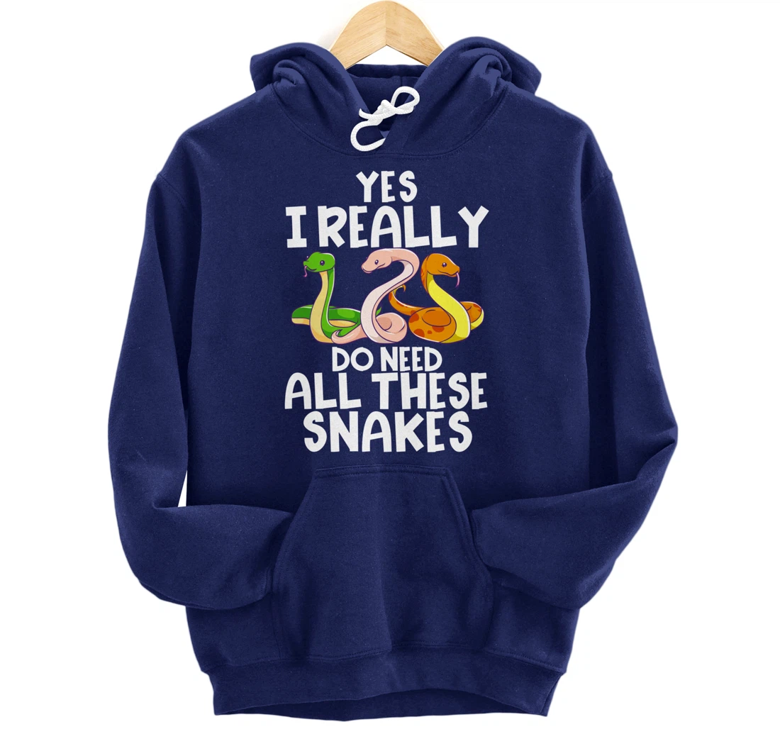 Yes I Really Do Need All These Snakes Joke Funny Ball Python Pullover Hoodie