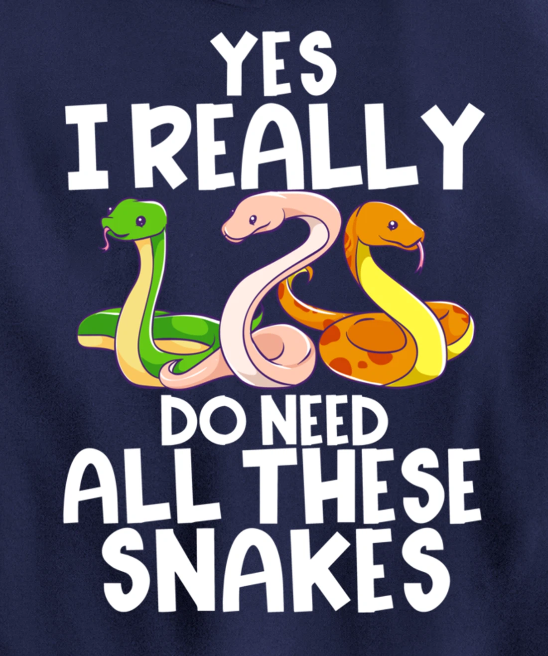Yes I Really Do Need All These Snakes Joke Funny Ball Python Pullover Hoodie
