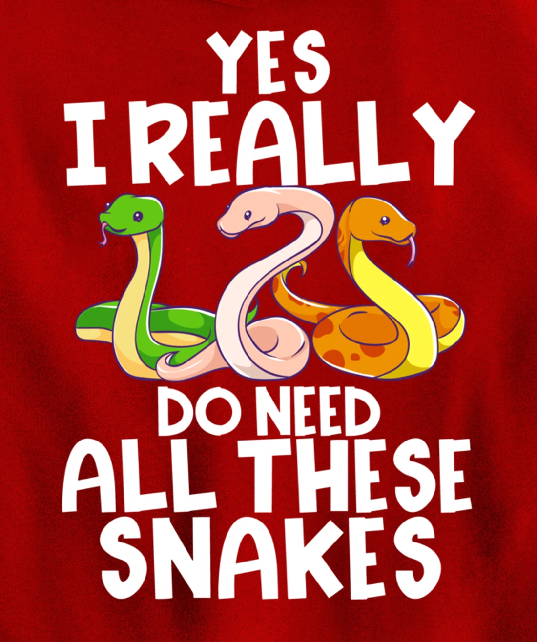 Yes I Really Do Need All These Snakes Joke Funny Ball Python Pullover Hoodie