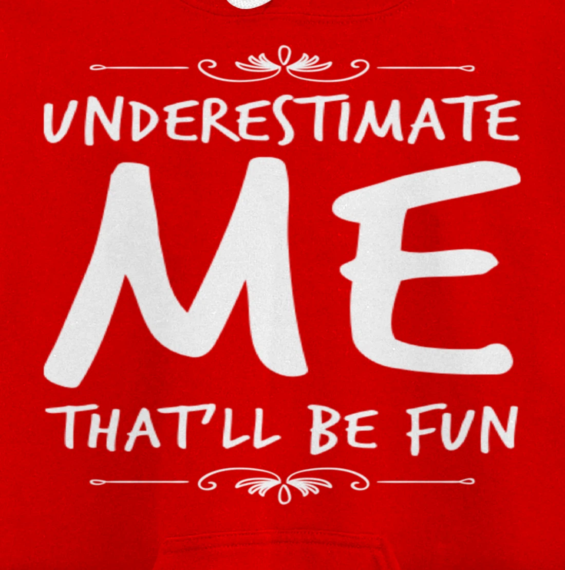 Underestimate Me Thatll Be Fun Funny Sarcastic Saying Sassy Pullover Hoodie