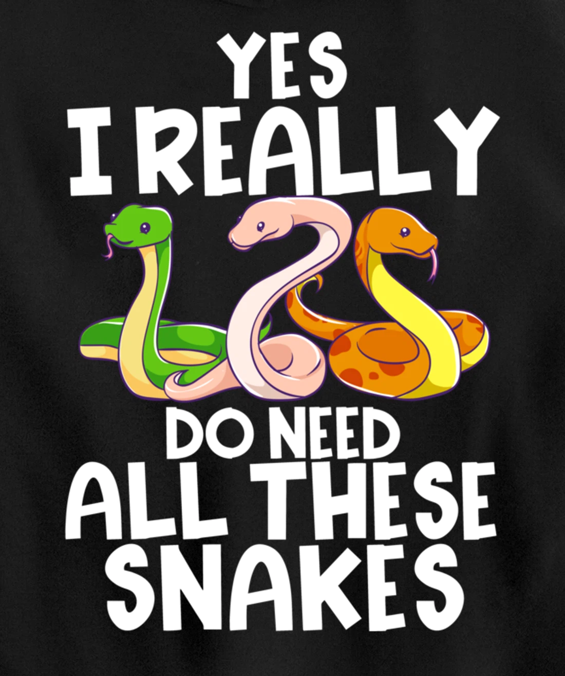 Yes I Really Do Need All These Snakes Joke Funny Ball Python Pullover Hoodie