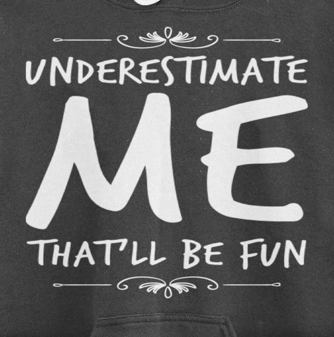 Underestimate Me Thatll Be Fun Funny Sarcastic Saying Sassy Pullover Hoodie