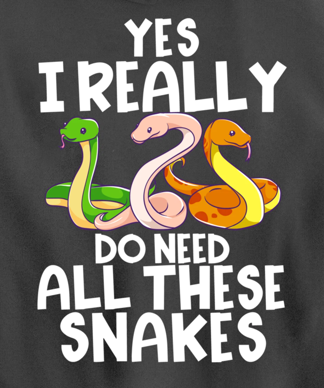 Yes I Really Do Need All These Snakes Joke Funny Ball Python Pullover Hoodie