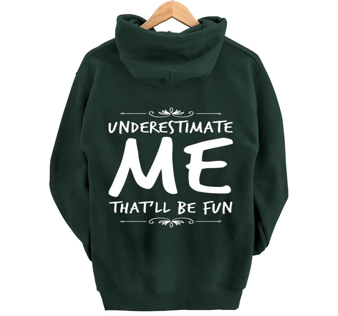 Underestimate Me Thatll Be Fun Funny Sarcastic Saying Sassy Pullover Hoodie